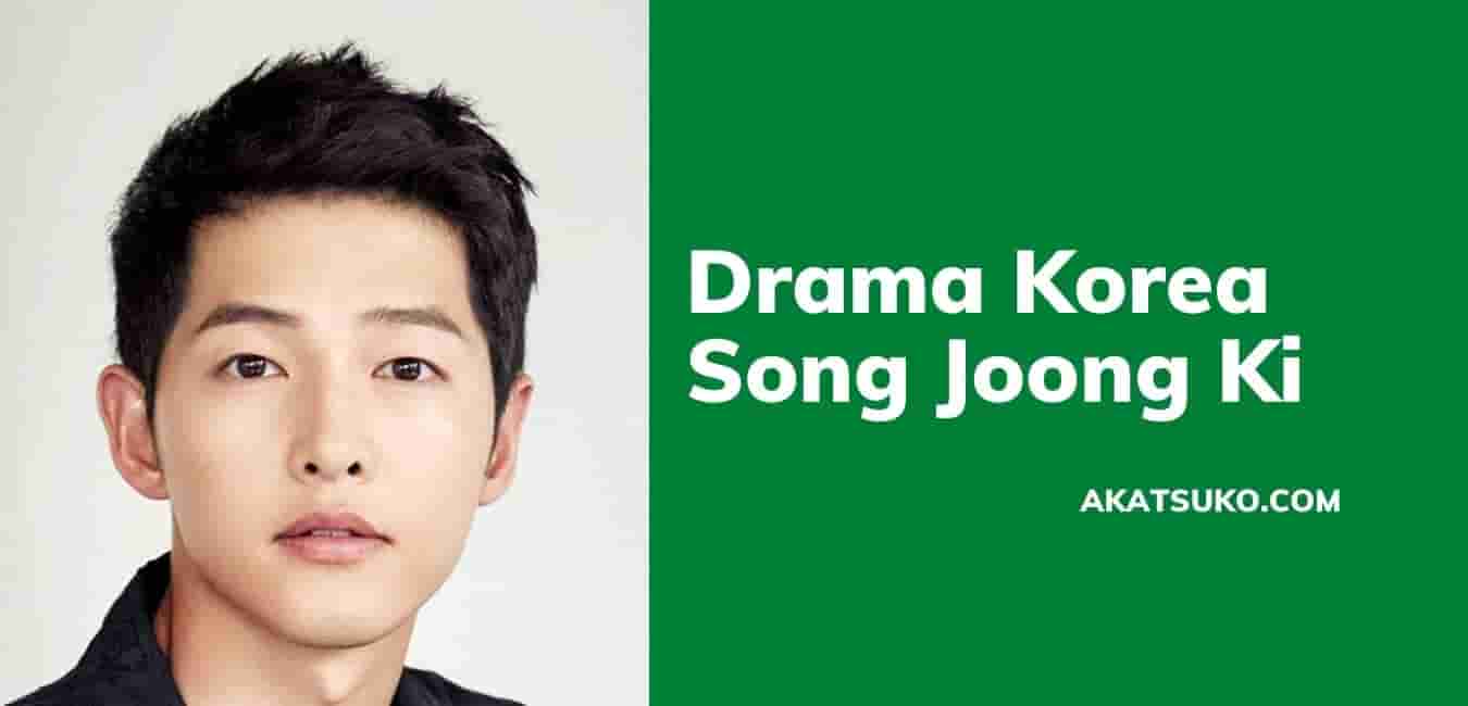 Drama Korea Song Joong Ki